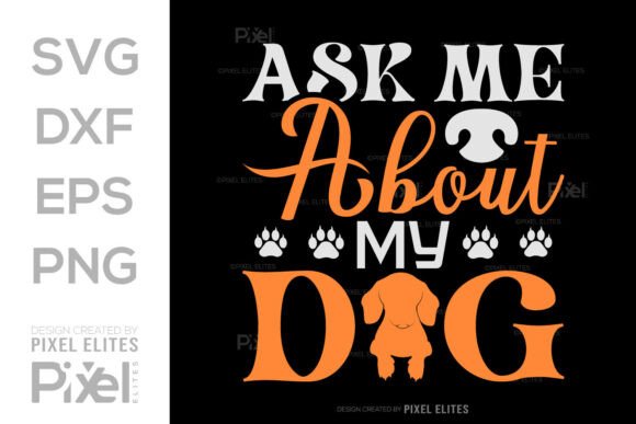 Ask Me About My Dog Pet Mom SVG Cut File