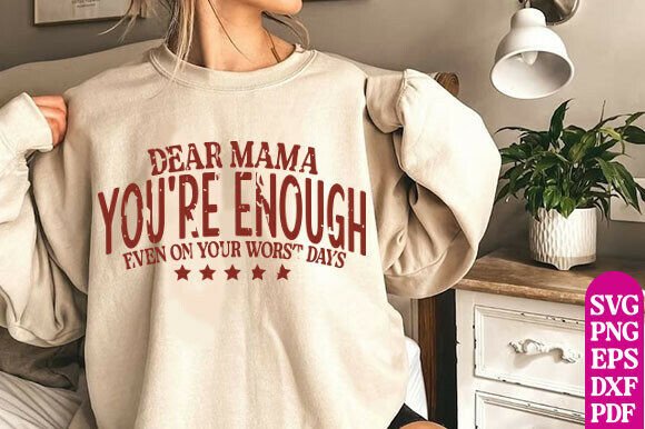 Dear Mama You’re Enough SVG PNG