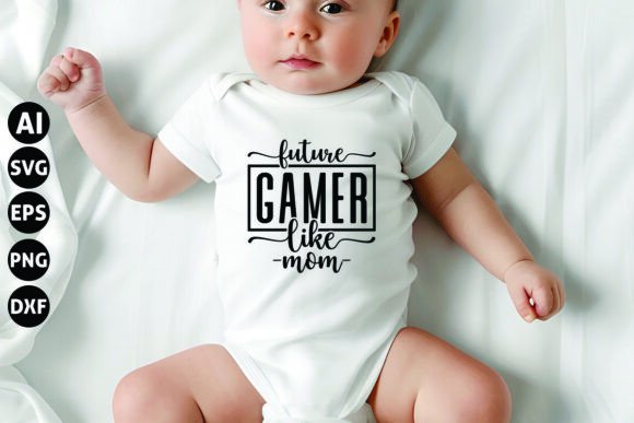 Future Gamer Like Mom SVG, Baby SVG