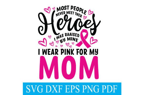 I Wear Pink for My Mom SVG, Breast Cance