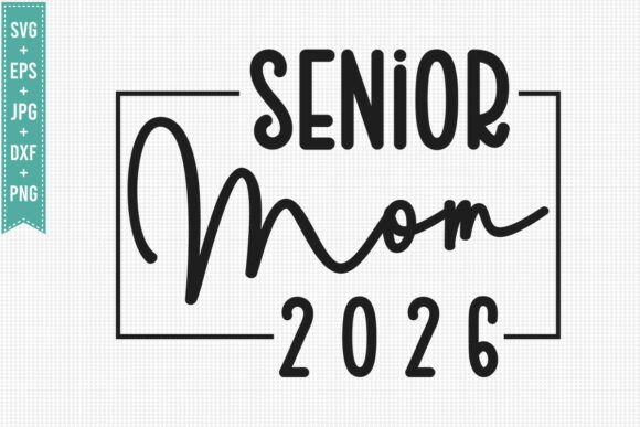 MOM SVG, SENIOR MOM 2026 SVG PNG