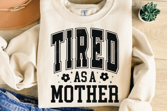 Tired As a Mother SVG, Mama Mom Svg